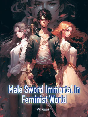 Male Sword Immortal In Feminist World